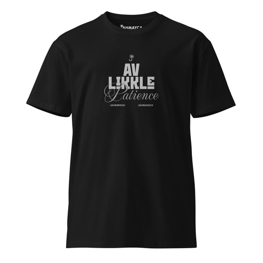 Av Likkle Patience Premium T-Shirt