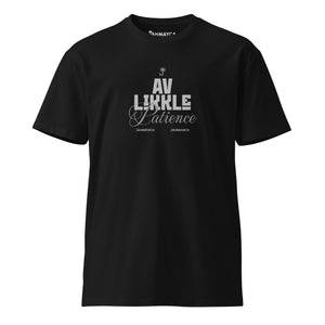 Av Likkle Patience Premium T-Shirt