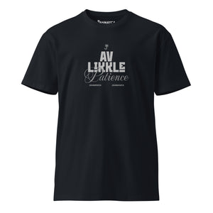 Av Likkle Patience Premium T-Shirt